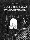 Il Gufo che aveva paura di volare. E-book. Formato Mobipocket ebook di Franceschi