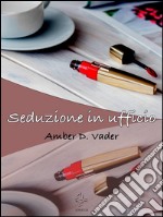 Seduzione in ufficio. E-book. Formato EPUB