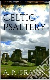 A celtic psaltery. E-book. Formato EPUB ebook di Alfred Perceval Graves