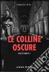 Le Colline Oscure Thriller. E-book. Formato PDF ebook di Claudio Aita