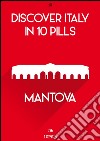 Discover Italy in 10 Pills - Mantua. E-book. Formato EPUB ebook