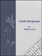 Castle dangerous. E-book. Formato EPUB