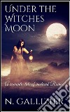 Under the witches moon. E-book. Formato EPUB ebook