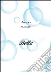 Bolle. E-book. Formato Mobipocket ebook di Francesco Frazzetta