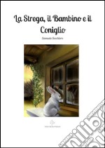 La strega, il bambino e il coniglio. E-book. Formato Mobipocket