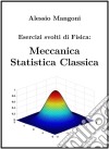 Esercizi Svolti di Fisica: Meccanica Statistica Classica. E-book. Formato EPUB ebook