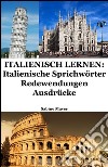 Italienisch lernen: italienische Sprichwörter - Redewendungen - Ausdrücke. E-book. Formato EPUB ebook di Sabine Mayer