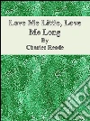 Love me little, love me long. E-book. Formato EPUB ebook di Charles Reade