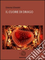 Il cuore di drago. E-book. Formato EPUB