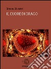 Il cuore di drago. E-book. Formato EPUB ebook