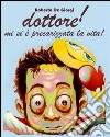 dottore! mi si è precarizzata la vita . E-book. Formato EPUB ebook di Roberto De Giorgi