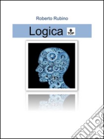 logica top. E-book. Formato EPUB ebook di Roberto Rubino