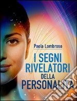 I segni rivelatori della personalità. E-book. Formato EPUB ebook