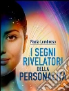I segni rivelatori della personalità. E-book. Formato EPUB ebook di Paola Lombroso