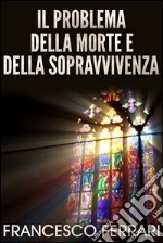 Il problema della morte e della sopravvivenza. E-book. Formato EPUB ebook