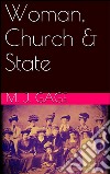 Woman, Church & State. E-book. Formato EPUB ebook di Matilda Joslyn Gage