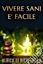 Vivere Sani è Facile. E-book. Formato Mobipocket