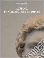 Adriano. Un viaggio lungo un impero. E-book. Formato EPUB ebook