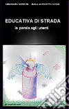 EDUCATIVA DI STRADA - la parola agli utenti. E-book. Formato EPUB ebook di Annamaria Sgorlon Maria Antonietta Buson