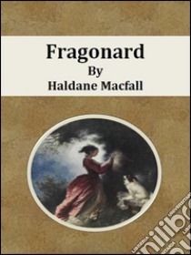 Fragonard. E-book. Formato Mobipocket ebook di Haldane Macfall