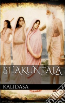 Shakuntala. E-book. Formato Mobipocket ebook di Kalidasa