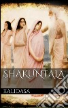 Shakuntala. E-book. Formato EPUB ebook di Kalidasa