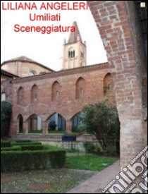 UMILIATI Sceneggiatura. E-book. Formato Mobipocket ebook di Liliana Angela Angeleri