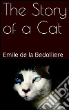 The Story of a Cat . E-book. Formato Mobipocket ebook di Emile De La Bédollière