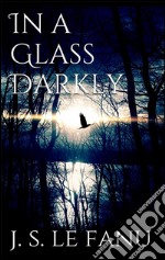 In a glass darkly. E-book. Formato EPUB ebook