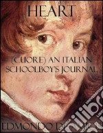 Heart: (Cuore) An Italian Schoolboy's Journal. E-book. Formato EPUB