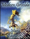 Modern Griselda. E-book. Formato EPUB ebook di Maria Edgeworth