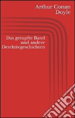 Das getupfte band und andere detektivgeschichten. E-book. Formato EPUB ebook