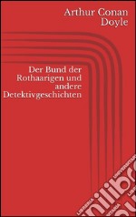 Der Bund der Rothaarigen und andere detektivgeschichten. E-book. Formato EPUB ebook