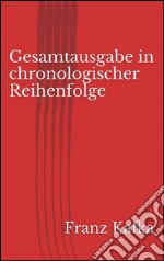 Gesamtausgabe in chronologischer Reihenfolge. E-book. Formato EPUB ebook