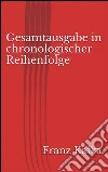 Gesamtausgabe in chronologischer Reihenfolge. E-book. Formato EPUB ebook di Franz Kafka