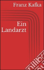 Ein Landarzt. E-book. Formato EPUB ebook