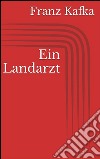 Ein Landarzt. E-book. Formato EPUB ebook