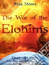 The war of the elohims. E-book. Formato EPUB ebook di Massimiliano Massa
