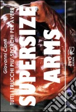 Supersize arms. E-book. Formato PDF ebook