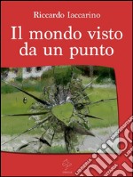 Il mondo visto da un punto. E-book. Formato EPUB ebook