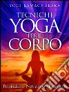 Tecniche Yoga per il corpo - Respirazione - Nutrizione - Rilassamento. E-book. Formato Mobipocket ebook