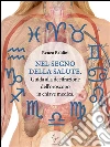 Nel segno della salute. Guida alla decifrazione dell'oroscopo in chiave medica. E-book. Formato Mobipocket ebook di Renzo Baldini