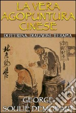 La vera agopuntura cinese - Dottrina, Diagnosi, Terapia. E-book. Formato Mobipocket ebook