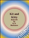 Kit and Kitty: Book I/II . E-book. Formato EPUB ebook di R. D. Blackmore