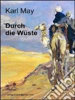 Durch die wüste. E-book. Formato EPUB ebook