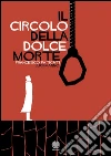 Il circolo della dolce morte: (Fumetto oneshot di Luigi Manno). E-book. Formato EPUB ebook di Francesco Fatigati