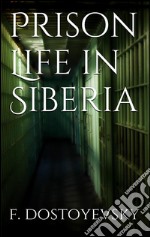 Prison life in Siberia. E-book. Formato EPUB ebook