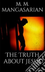 The truth about Jesus. E-book. Formato EPUB ebook