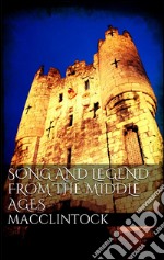 Song and Legend from the Middle Ages . E-book. Formato EPUB ebook