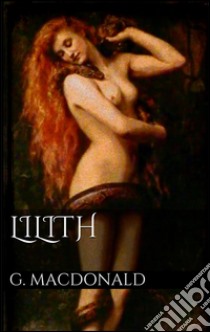 Lilith. E-book. Formato Mobipocket ebook di George MacDonald